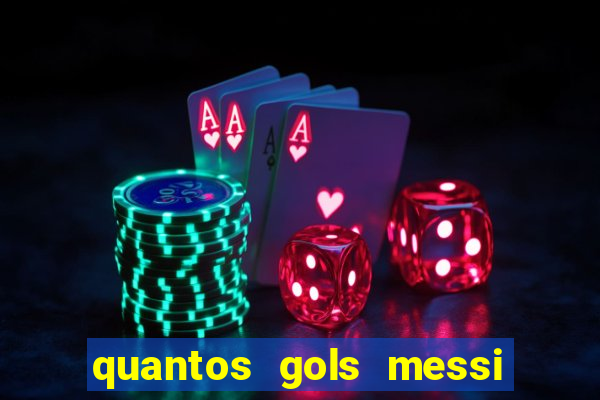 quantos gols messi tem na carreira